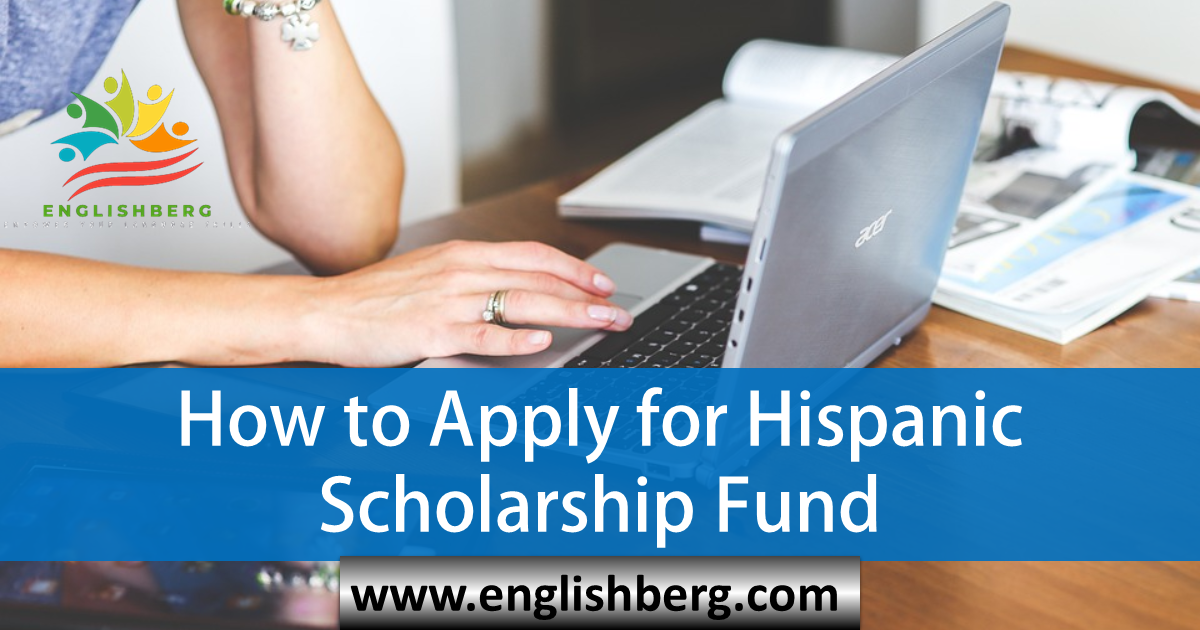 How to Apply for Hispanic Scholarship Fund EnglishBerg