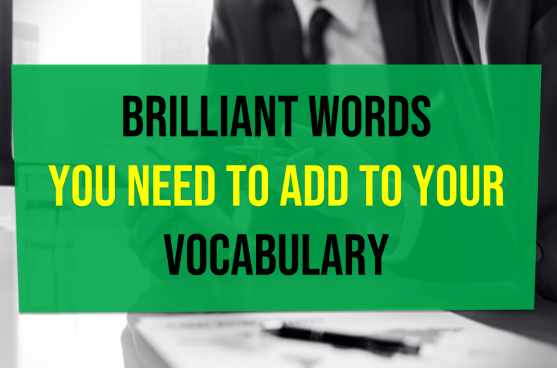 Brilliant Words You Need To Add To Your Vocabulary