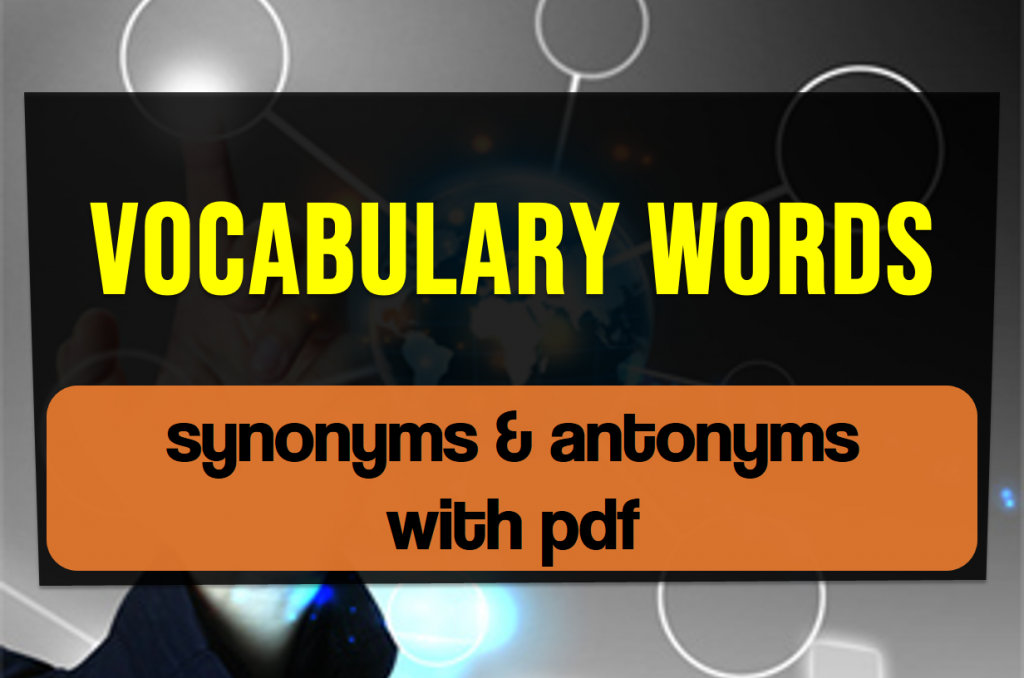 vocabulary-words-with-meaning-synonyms-and-antonyms-with-pdf-englishberg